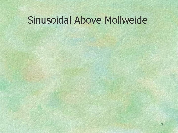 Sinusoidal Above Mollweide 89 