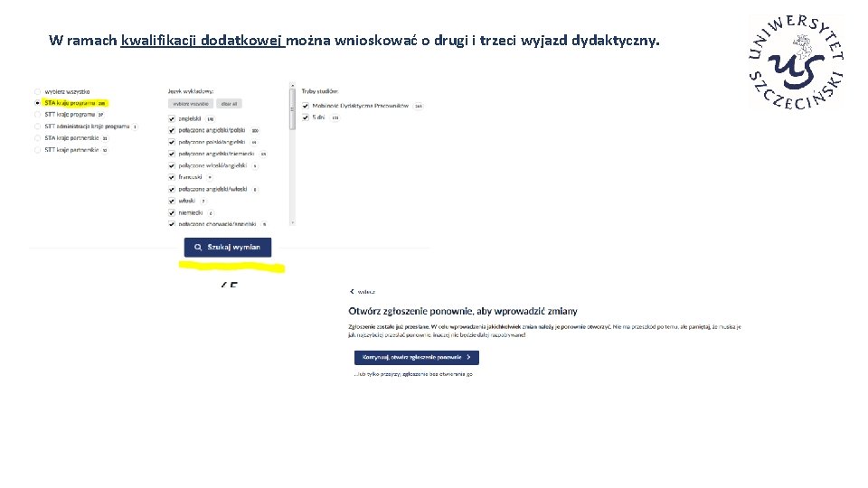W ramach kwalifikacji dodatkowej można wnioskować o drugi i trzeci wyjazd dydaktyczny. 
