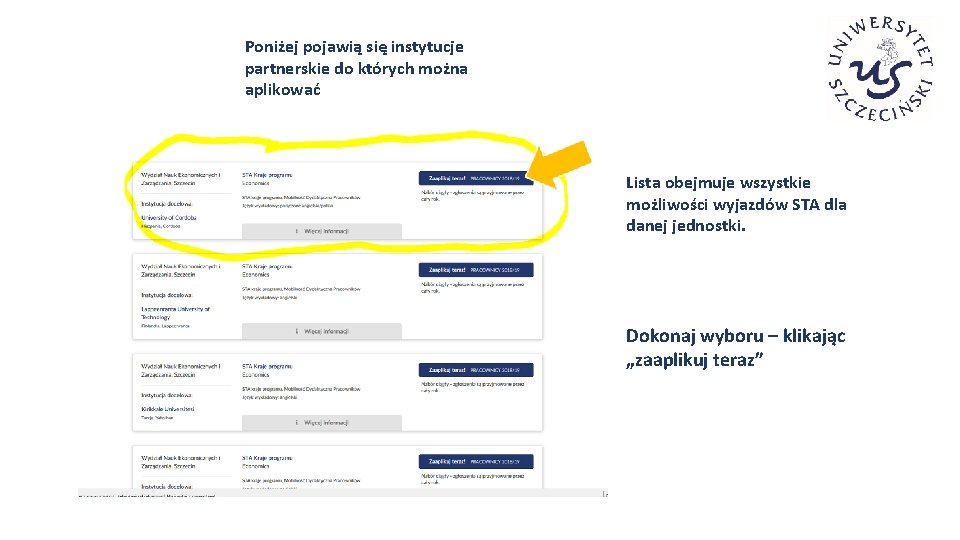 Poniżej pojawią się instytucje partnerskie do których można aplikować Lista obejmuje wszystkie możliwości wyjazdów