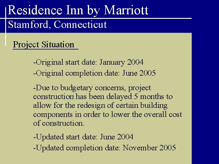 Residence Inn by Marriott Stamford, Connecticut Project Situation -Original start date: January 2004 -Original
