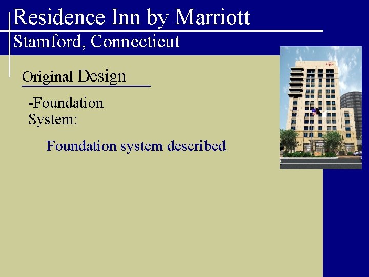 Residence Inn by Marriott Stamford, Connecticut Original Design -Foundation System: Foundation system described 