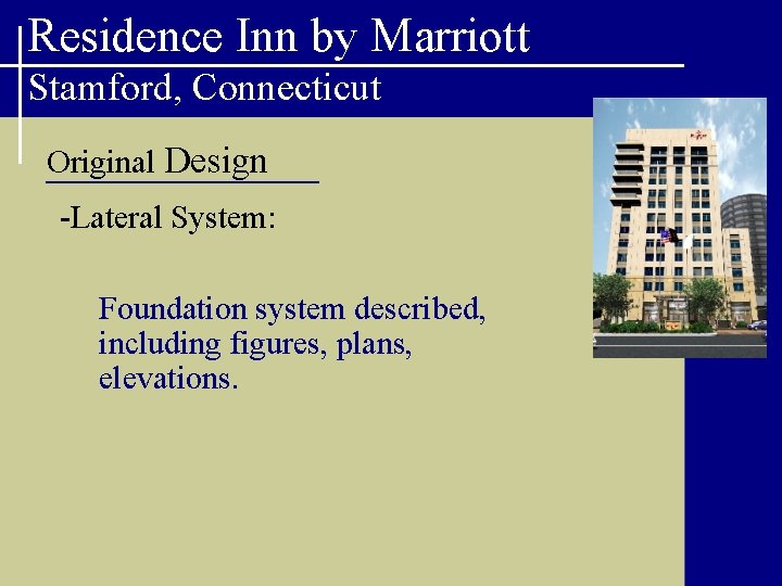 Residence Inn by Marriott Stamford, Connecticut Original Design -Lateral System: Foundation system described, including