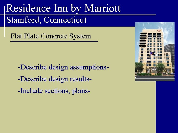 Residence Inn by Marriott Stamford, Connecticut Flat Plate Concrete System -Describe design assumptions-Describe design