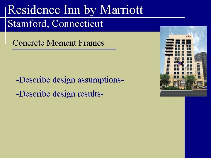 Residence Inn by Marriott Stamford, Connecticut Concrete Moment Frames -Describe design assumptions-Describe design results-