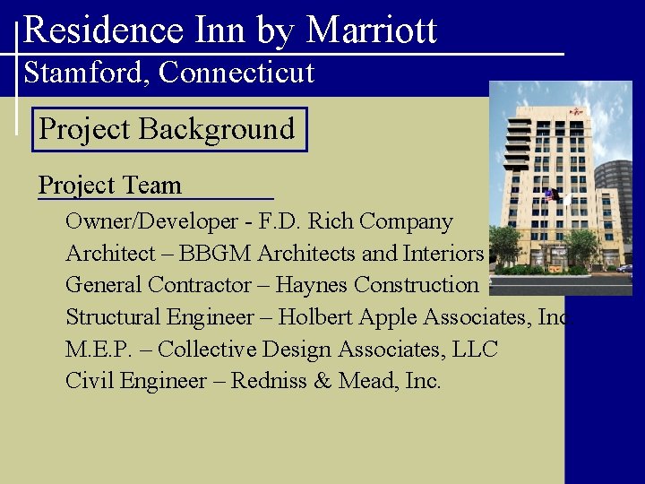 Residence Inn by Marriott Stamford, Connecticut Project Background Project Team Owner/Developer - F. D.