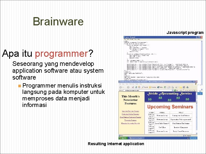 Brainware Javascript program Apa itu programmer? Seseorang yang mendevelop application software atau system software