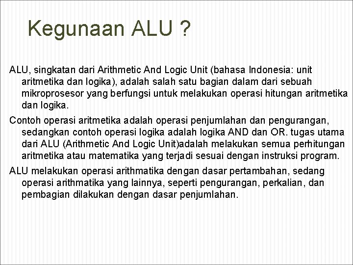 Kegunaan ALU ? ALU, singkatan dari Arithmetic And Logic Unit (bahasa Indonesia: unit aritmetika