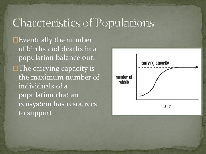 Charcteristics of Populations �Eventually the number of births and deaths in a population balance