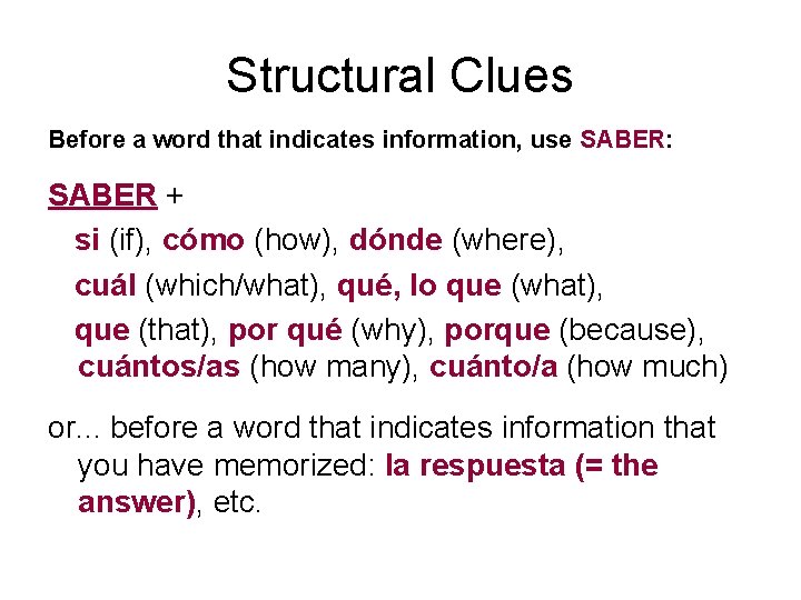 Structural Clues Before a word that indicates information, use SABER: SABER + si (if),