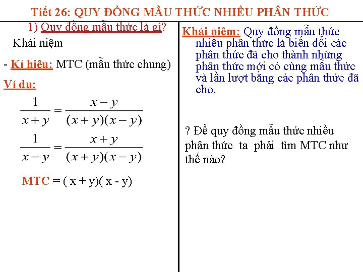 Tiết 26: QUY ĐỒNG MẪU THỨC NHIỀU PH N THỨC 1) Quy đồng mẫu