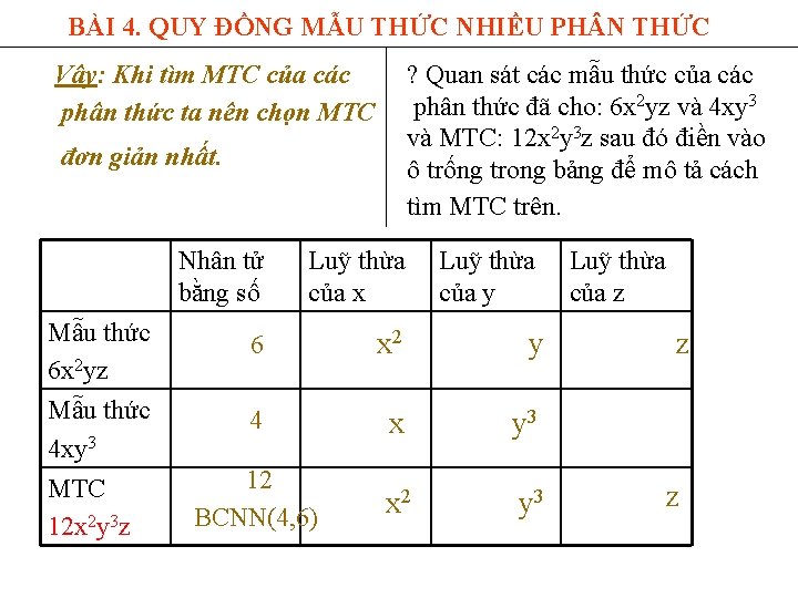 BÀI 4. QUY ĐỒNG MẪU THỨC NHIỀU PH N THỨC ? Quan sát các