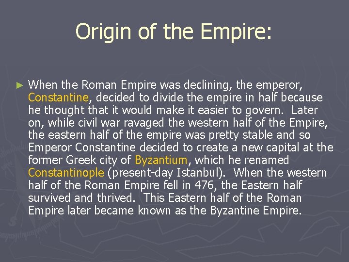 Origin of the Empire: ► When the Roman Empire was declining, the emperor, Constantine,