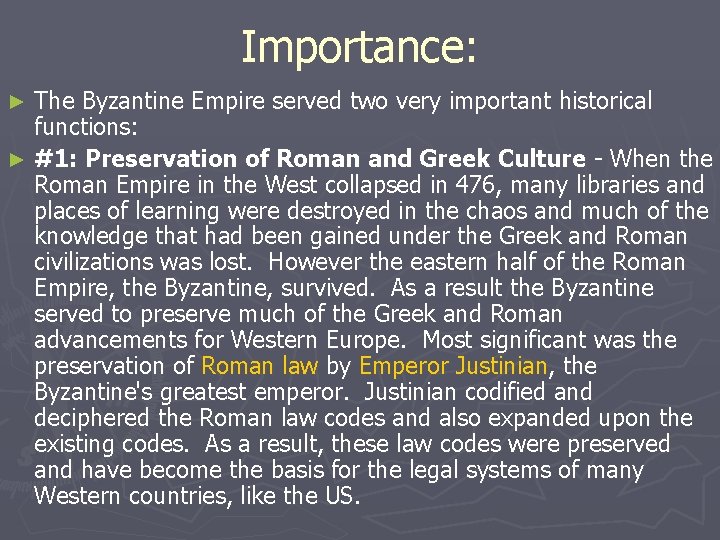 Importance: The Byzantine Empire served two very important historical functions: ► #1: Preservation of