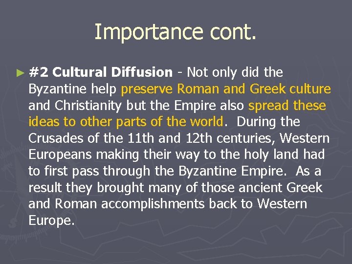 Importance cont. ► #2 Cultural Diffusion - Not only did the Byzantine help preserve