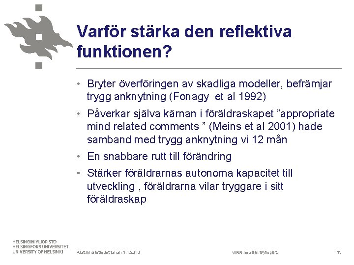 Varför stärka den reflektiva funktionen? • Bryter överföringen av skadliga modeller, befrämjar trygg anknytning