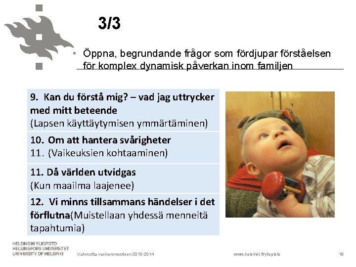 3/3 • Öppna, begrundande frågor som fördjupar förståelsen för komplex dynamisk påverkan inom familjen