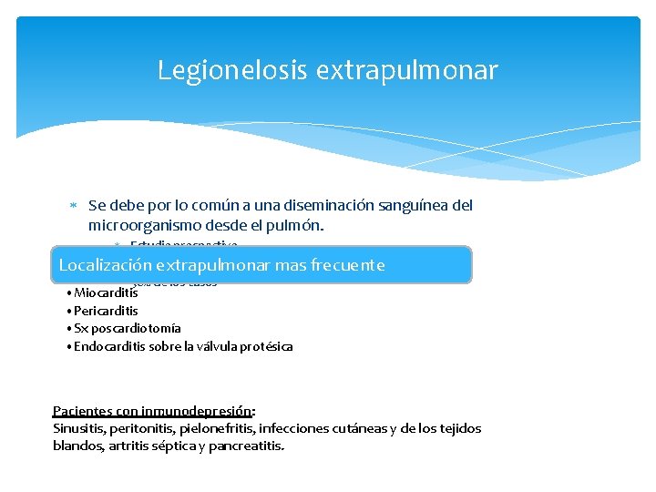 Legionelosis extrapulmonar Se debe por lo común a una diseminación sanguínea del microorganismo desde