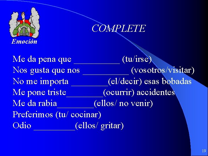 COMPLETE Emoción Me da pena que _____ (tu/irse) Nos gusta que nos _____ (vosotros/visitar)