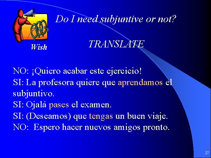 Do I need subjuntive or not? Wish TRANSLATE NO: ¡Quiero acabar este ejercicio! SI: