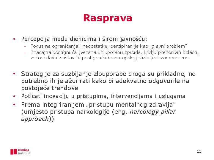 Rasprava • Percepcija među dionicima i širom javnošću: – Fokus na ograničenja i nedostatke,