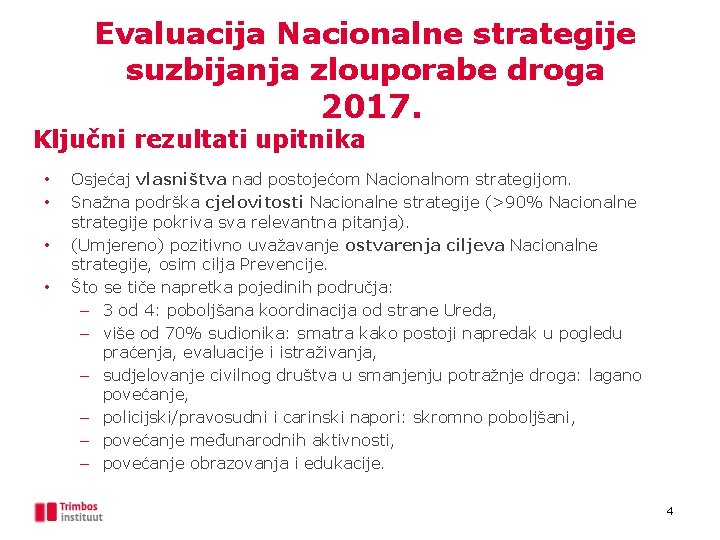 Evaluacija Nacionalne strategije suzbijanja zlouporabe droga 2017. Ključni rezultati upitnika • • Osjećaj vlasništva