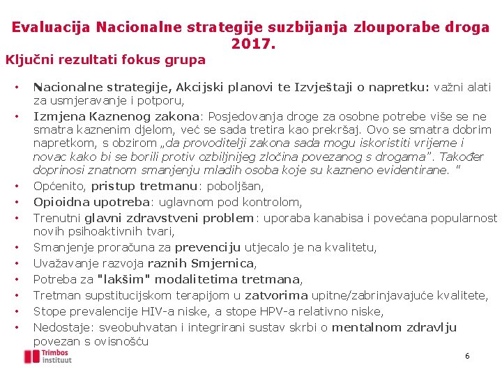 Evaluacija Nacionalne strategije suzbijanja zlouporabe droga 2017. Ključni rezultati fokus grupa • • •