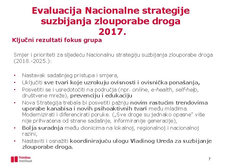 Evaluacija Nacionalne strategije suzbijanja zlouporabe droga 2017. Ključni rezultati fokus grupa Smjer i prioriteti