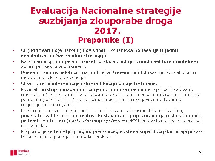 Evaluacija Nacionalne strategije suzbijanja zlouporabe droga 2017. Preporuke (I) • • Uključiti tvari koje