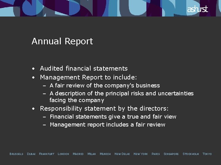 Annual Report • Audited financial statements • Management Report to include: – A fair