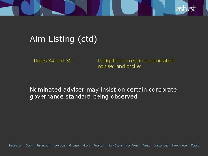 Aim Listing (ctd) Rules 34 and 35: Obligation to retain a nominated adviser and