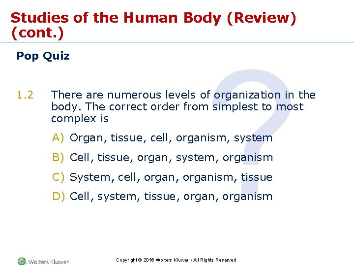 Studies of the Human Body (Review) (cont. ) Pop Quiz 1. 2 ? There