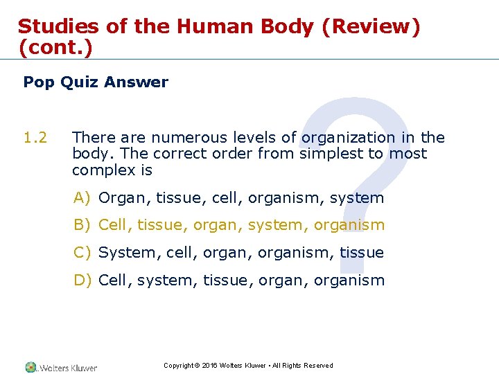Studies of the Human Body (Review) (cont. ) Pop Quiz Answer 1. 2 ?