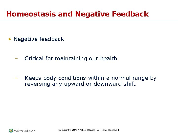 Homeostasis and Negative Feedback • Negative feedback – Critical for maintaining our health –