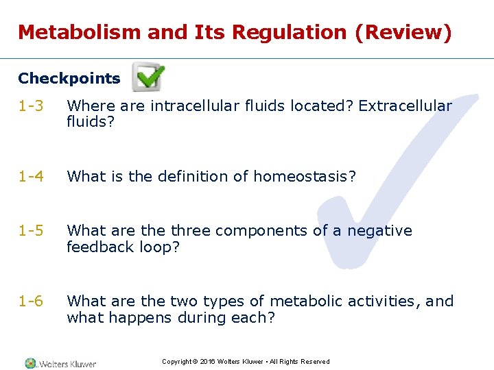 Metabolism and Its Regulation (Review) Checkpoints ✓ 1 -3 Where are intracellular fluids located?