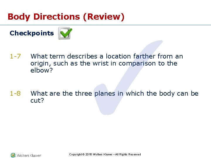 Body Directions (Review) Checkpoints ✓ 1 -7 What term describes a location farther from