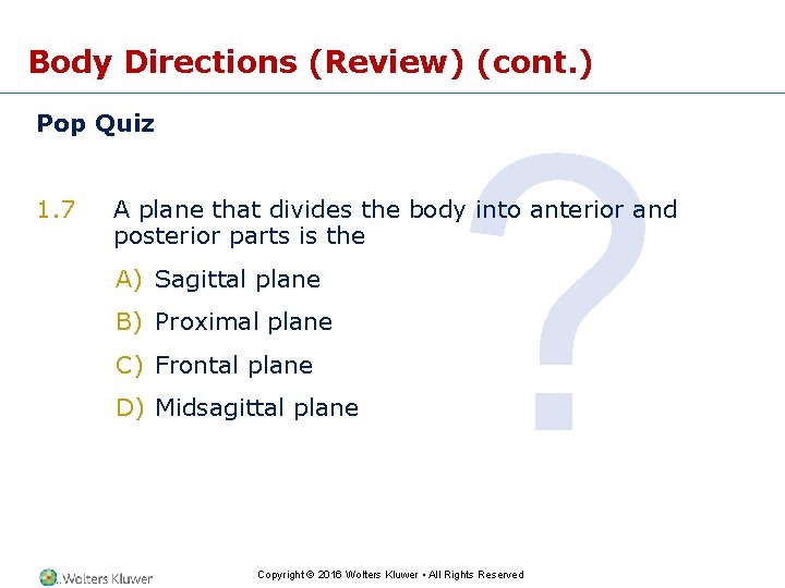 Body Directions (Review) (cont. ) Pop Quiz 1. 7 ? A plane that divides
