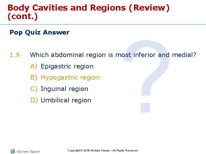 Body Cavities and Regions (Review) (cont. ) Pop Quiz Answer 1. 9 ? Which