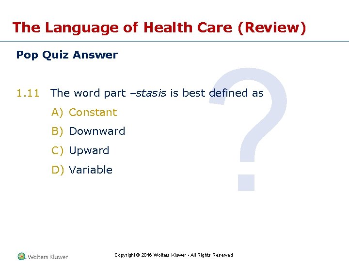 The Language of Health Care (Review) Pop Quiz Answer ? 1. 11 The word