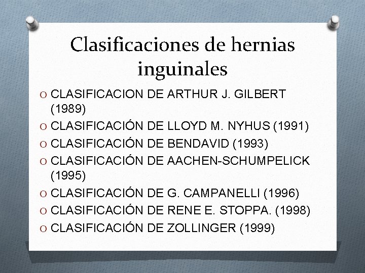 Clasificaciones de hernias inguinales O CLASIFICACION DE ARTHUR J. GILBERT (1989) O CLASIFICACIÓN DE