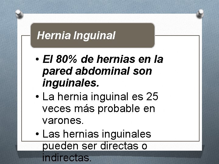 Hernia Inguinal • El 80% de hernias en la pared abdominal son inguinales. •