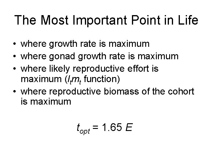 The Most Important Point in Life • where growth rate is maximum • where