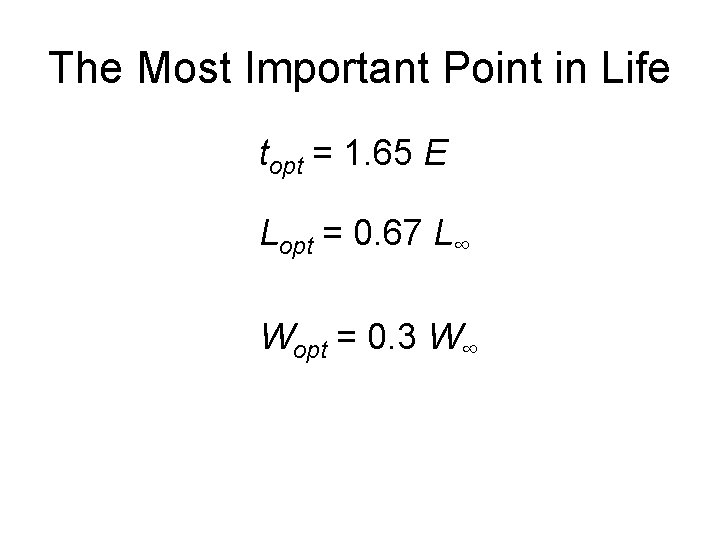 The Most Important Point in Life topt = 1. 65 E Lopt = 0.