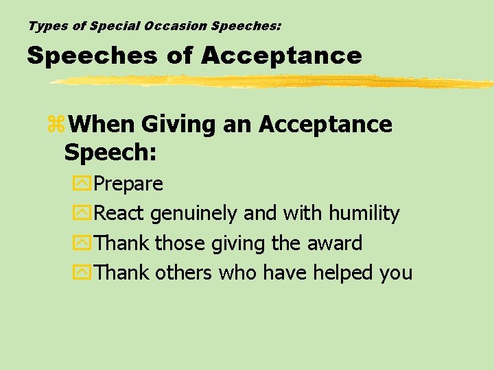 Types of Special Occasion Speeches: Speeches of Acceptance z. When Giving an Acceptance Speech: