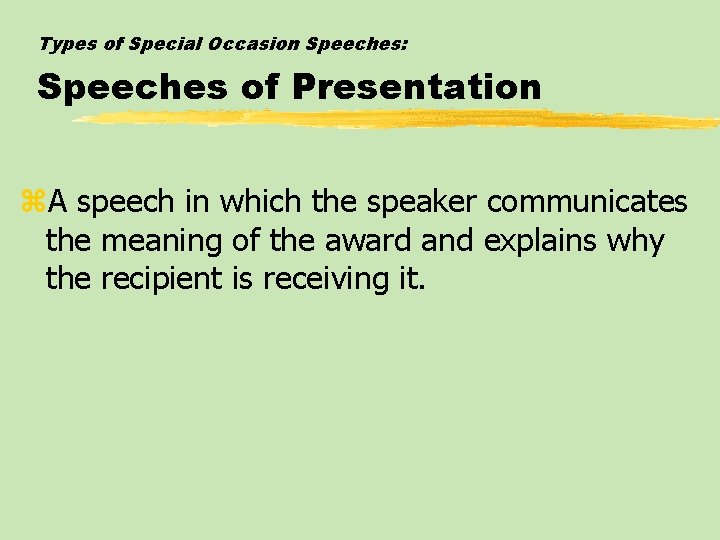 Types of Special Occasion Speeches: Speeches of Presentation z. A speech in which the