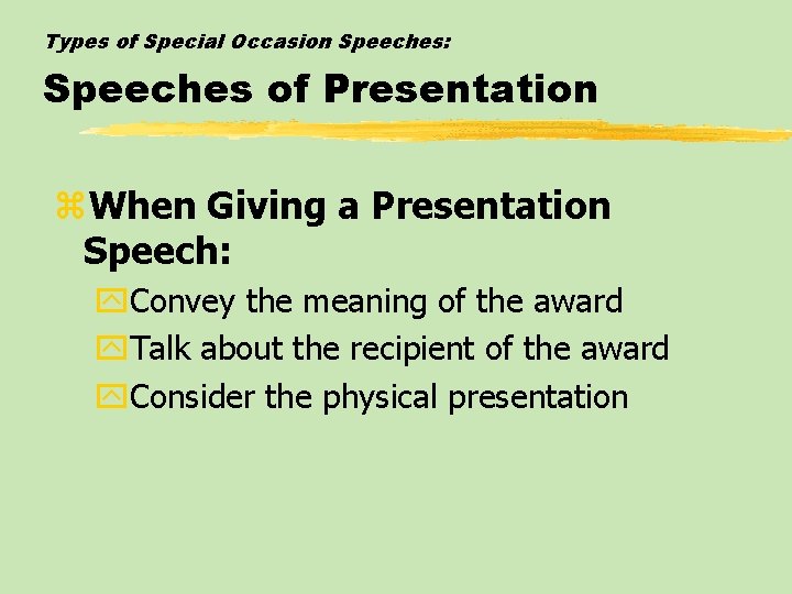 Types of Special Occasion Speeches: Speeches of Presentation z. When Giving a Presentation Speech: