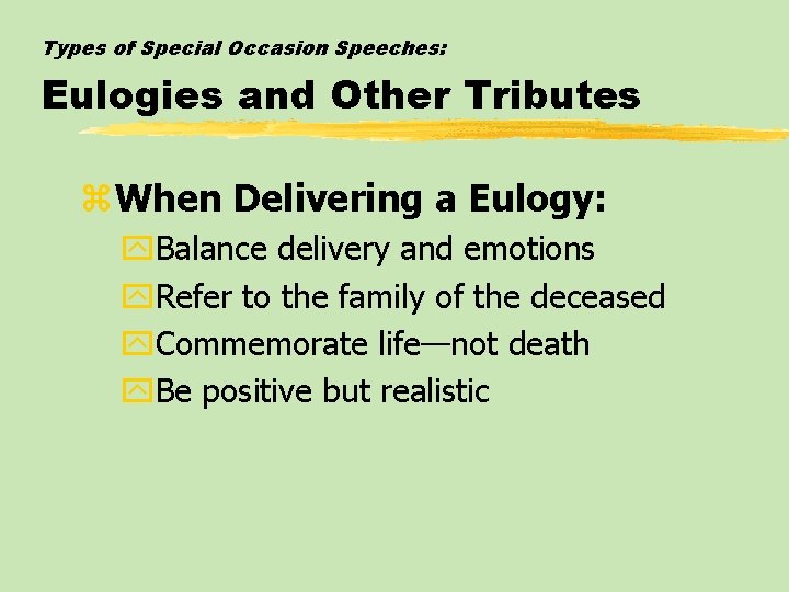 Types of Special Occasion Speeches: Eulogies and Other Tributes z. When Delivering a Eulogy: