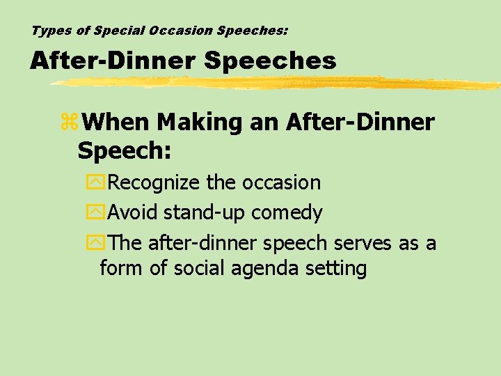 Types of Special Occasion Speeches: After-Dinner Speeches z. When Making an After-Dinner Speech: y.