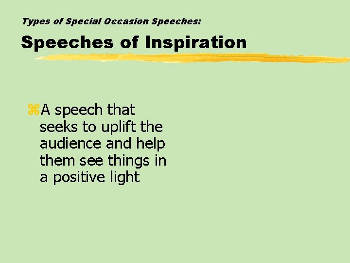 Types of Special Occasion Speeches: Speeches of Inspiration z. A speech that seeks to