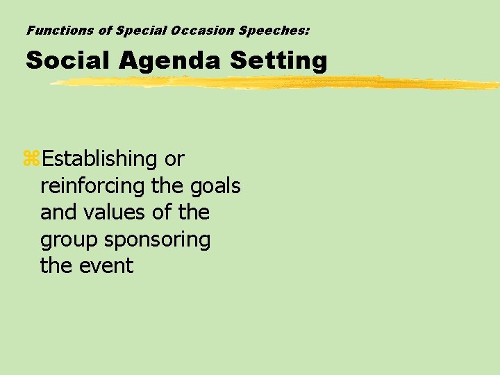 Functions of Special Occasion Speeches: Social Agenda Setting z. Establishing or reinforcing the goals