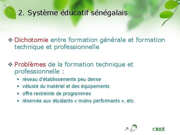 2. Système éducatif sénégalais v Dichotomie entre formation générale et formation technique et professionnelle
